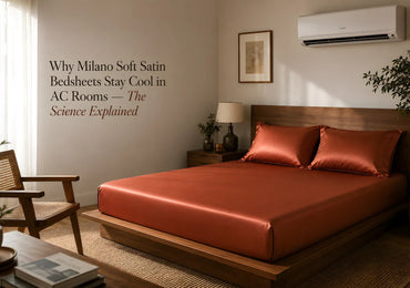 Why Milano Soft Satin Bedsheets Stay Cool in AC Rooms — The Science Explained